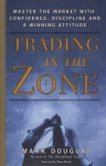 Trading In The Zone: Master The Market With Confidence, Discipline, And A Winning Attitude