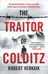 Traitor of Colditz: The Definitive Untold Account of Colditz Castle: 'Truly revelatory' Damien Lewis