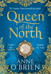 Queen of the North: Sumptuous and Evocative Historical Fiction from the Sunday Times Bestselling Author