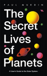 Secret Lives of Planets: A User's Guide to the Solar System - BBC Sky At Night's Best Astronomy and Space Books of 2019
