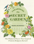 Unearthing The Secret Garden: The Plants and Places That Inspired Frances Hodgson Burnett: The Plants and Places That Inspired Frances Hodgson Burnett