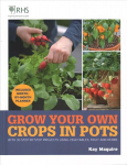RHS Grow Your Own: Crops in Pots: with 30 step-by-step projects using vegetables, fruit and herbs