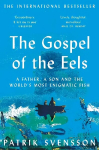 Gospel of the Eels A Father, a Son and the World's Most Enigmatic Fish