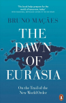 Dawn of Eurasia: On the Trail of the New World Order