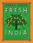 Fresh India: 130 Quick, Easy and Delicious Vegetarian Recipes for Every Day