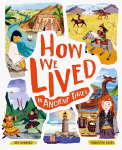 How We Lived in Ancient Times: Meet everyday children throughout history