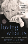 Loving What Is, Revised Edition: Four Questions That Can Change Your Life Revised edition