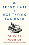 French Art of Not Trying Too Hard Main