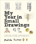 My Year in Small Drawings: Notice, Draw, Appreciate