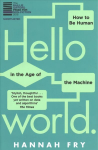 Hello World: How to be Human in the Age of the Machine