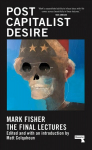 Postcapitalist Desire: The Final Lectures New edition