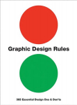 Graphic Design Rules: 365 Essential Design Dos and Don'ts
