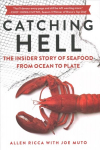 Catching Hell: The Insider Story of Seafood from Ocean to Plate