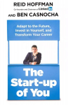 Start-up of You: Adapt, Take Risks, Grow Your Network, and Transform Your Life