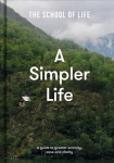 Simpler Life: a guide to greater serenity, ease, and clarity: A guide to greater serenity, ease and clarity
