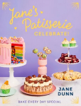 Jane's Patisserie Celebrate!: Bake every day special. THE NO.1 SUNDAY TIMES BESTSELLER