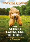Secret Language of Dogs: Unlocking the Canine Mind for a Happier Pet