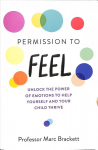 Permission to Feel: Unlock the power of emotions to help yourself and your children thrive