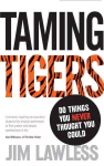 Taming Tigers: Do things you never thought you could