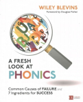 Fresh Look at Phonics, Grades K-2: Common Causes of Failure and 7 Ingredients for Success, Grades K-2