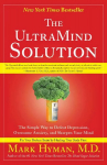 UltraMind Solution: The Simple Way to Defeat Depression, Overcome Anxiety, and Sharpen Your Mind