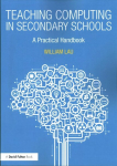 Teaching Computing in Secondary Schools: A Practical Handbook