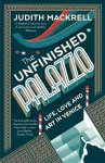 Unfinished Palazzo: Life, Love and Art in Venice
