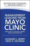 Management Lessons from Mayo Clinic: Inside One of the World's Most Admired Service Organizations: Inside One of the World's Most Admired Service Organizations