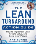 Lean Turnaround Action Guide: How to Implement Lean, Create Value and Grow Your People: Practical Tools and Techniques for Implementing Lean Throughout Your Company