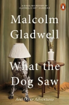 What the Dog Saw: And Other Adventures