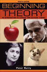 Beginning Theory: An Introduction to Literary and Cultural Theory: Fourth Edition 4th edition