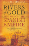 Rivers of Gold: The Rise of the Spanish Empire