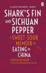 Shark's Fin and Sichuan Pepper: A sweet-sour memoir of eating in China