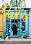 New Paris: The People, Places & Ideas Fueling a Movement: The People, Places & Ideas Fueling a Movement