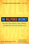Willpower Instinct: How Self-Control Works, Why It Matters, and What You Can Do to Get More of It