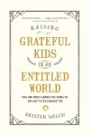 Raising Grateful Kids in an Entitled World: How One Family Learned That Saying No Can Lead to Life's BiggestYes