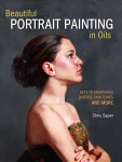 Beautiful Portrait Painting in Oils: Keys to Mastering Diverse Skin Tones and More Revised