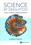 Science By Simulation - Volume 1: A Mezze Of Mathematical Models