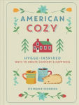 American Cozy: Hygge-inspired Ways to Create Comfort & Happiness