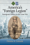 America's Foreign Legion: Immigrant Soldiers in the Great War