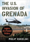 U.S. Invasion of Grenada: Legacy of a Flawed Victory