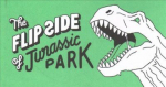Flip Side of...Jurassic Park: Unofficial and Unauthorised