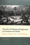 Towards a Posthuman Imagination in Literature and Media: Monsters, Mutants, Aliens, Artificial Beings New edition