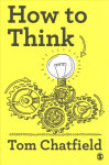 How to Think: Your Essential Guide to Clear, Critical Thought