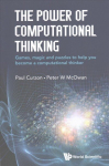 Power Of Computational Thinking, The: Games, Magic And Puzzles To Help You Become A Computational Thinker