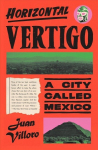 Horizontal Vertigo: A City Called Mexico