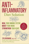 Anti-Inflammatory Diet Solution: Heal Your Immune System, Boost Your Brain, Strengthen Your Heart