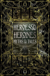 Heroes & Heroines Myths & Tales: Epic Tales Annotated edition