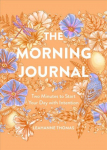 Morning Journal: Two Minutes to Start Your Day with Intention