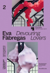 Eva F&agrave;bregas: Devouring Lovers
